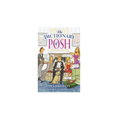 The Dictionary of Posh by Hugh Kellett