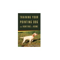 Training Your Pointing Dog by Richard Weaver